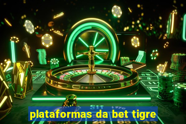 plataformas da bet tigre